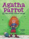 Imagen de portada para Agatha Parrot and the Odd Street School Ghost